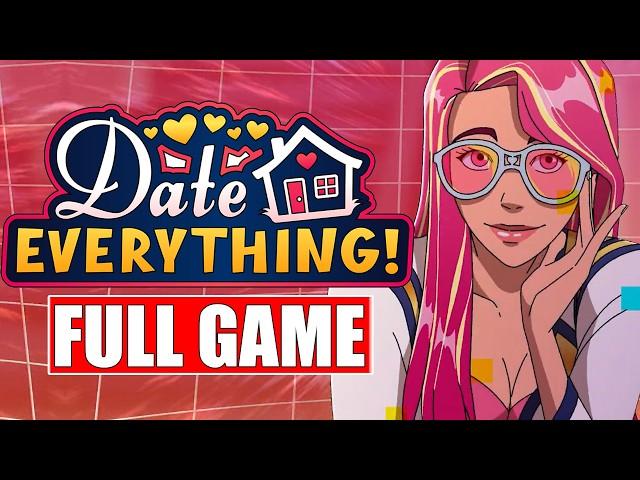 Date Everything is finally here (Full Game) - This game is UNHINGED