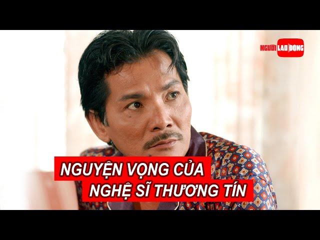 Nguyện vọng của nghệ sĩ Thương Tín | Báo Người Lao Động