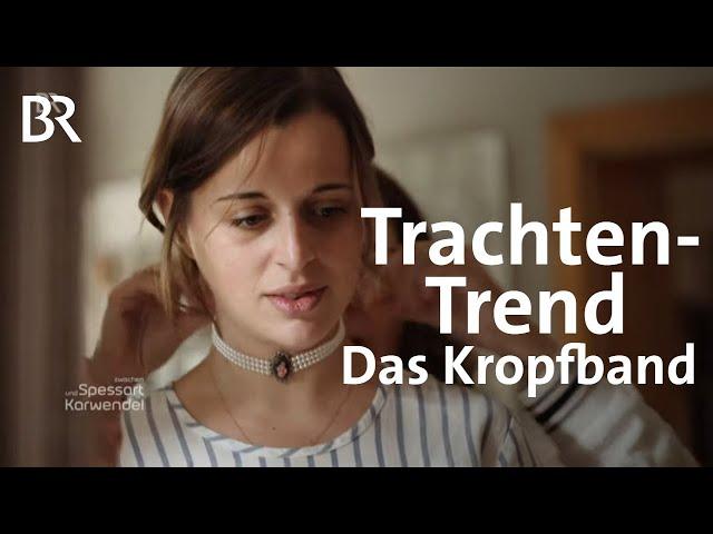 Trachten-Trend: Die Renaissance des "Kropfbandes" | Zwischen Spessart und Karwendel | BR