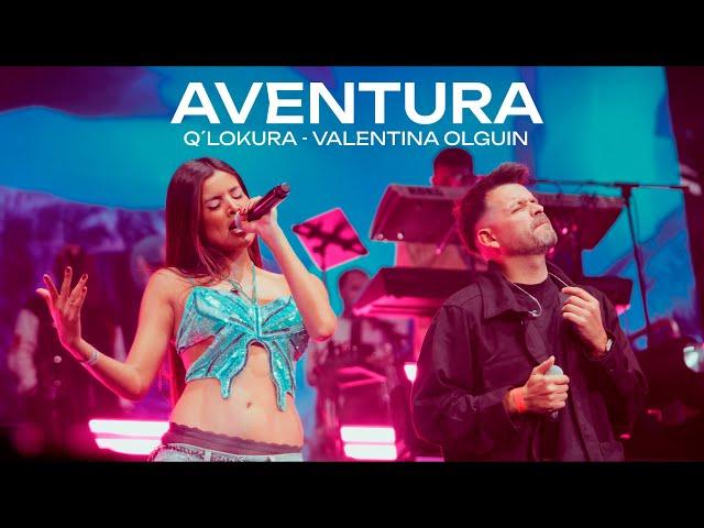 Q' Lokura, Valentina Olguin - Aventura (Movistar Arena)