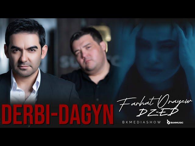 FARHAT ORAYEV ft. DZ-ED - DERBI-DAGYN (Official Music Video 2024) @DZEDBKMEDIASHOW