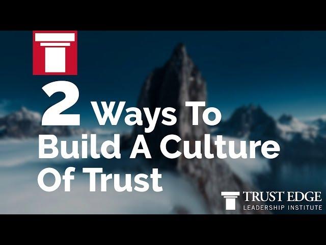 2 Ways To Build A Culture Of Trust | David Horsager | The Trust Edge