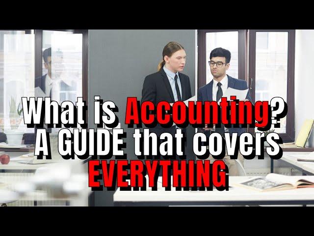 What is Accounting? A Guide That Covers Everything
