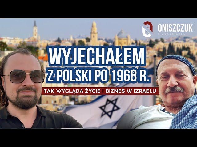 Życie i sukces biznesowy w Izraelu 50 lat po wyjeździe z Polski