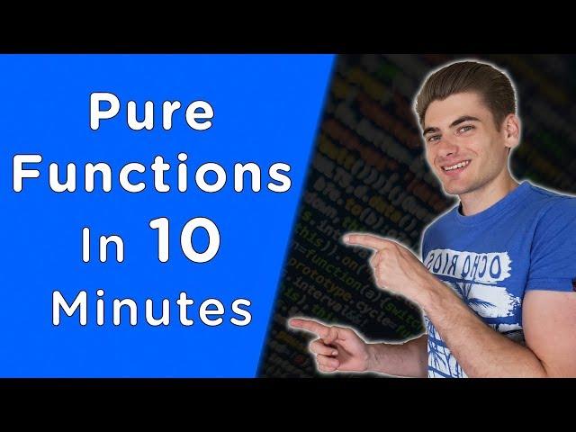 Learn Pure Functions In 10 Minutes