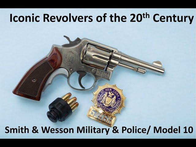 Iconic revolvers of the 20th century   Smith & Wesson Military & Police revolver   AKA Model 10