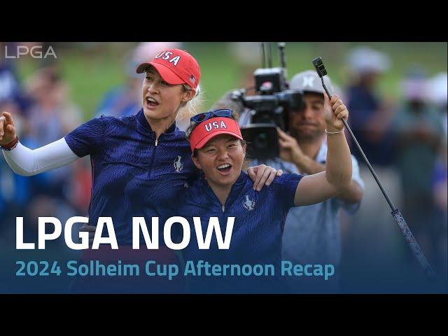 LPGA Now | 2024 Solheim Cup Friday Afternoon