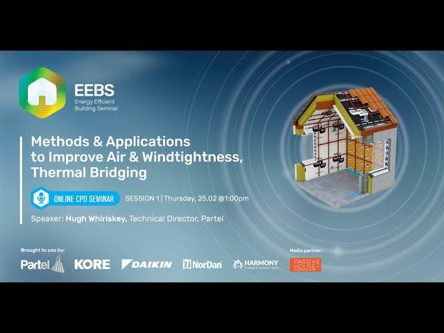 EEBS Series - Partel - Methods & Applications to Improve Air & Wind Tightness, Thermal Bridging