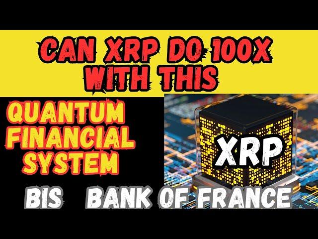 Ripple XRP is ready for 100X Quantum Financial move BIS and Bank of France payments trial