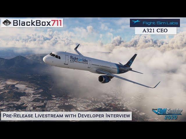 FSLabs A321 CEO | Pre-Release Livestream with Developer Interview | MSFS 2020