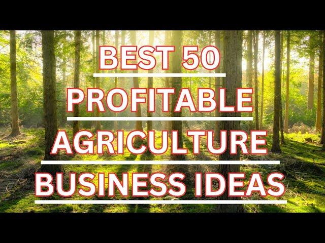 50 Most Profitable Agriculture Business Ideas 2024 You Need to Know!