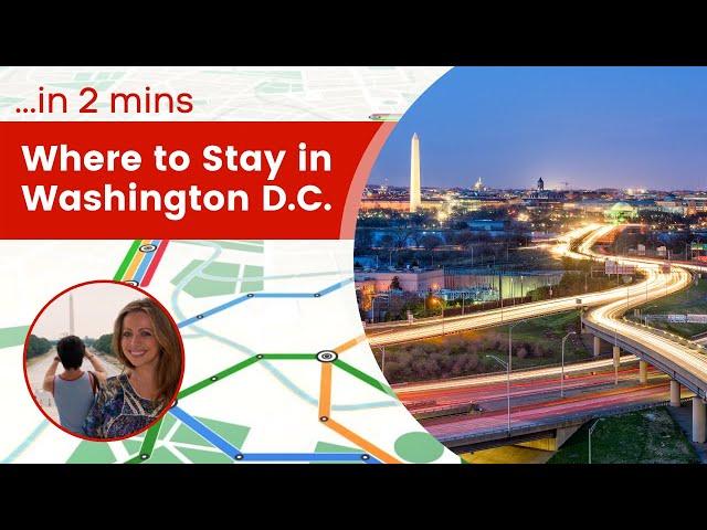 Where to Stay in Washington, D.C. - 2 Minute Guide