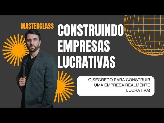 Masterclass Construindo Empresas Lucrativas