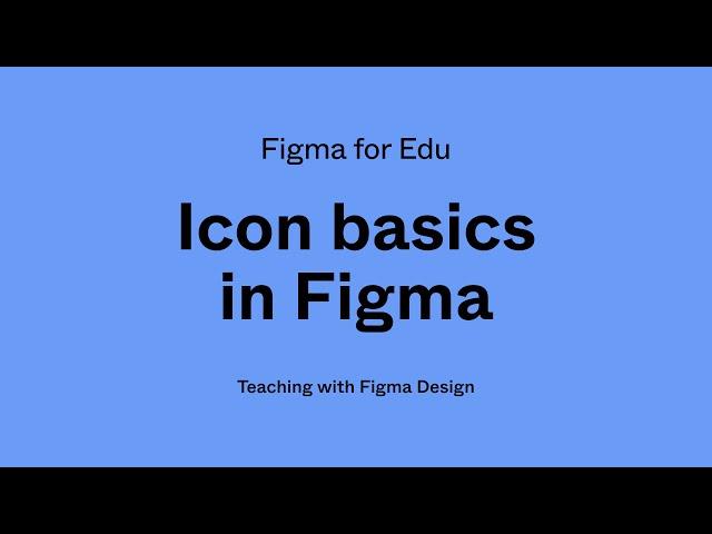 Figma for Edu: Icon basics in Figma.