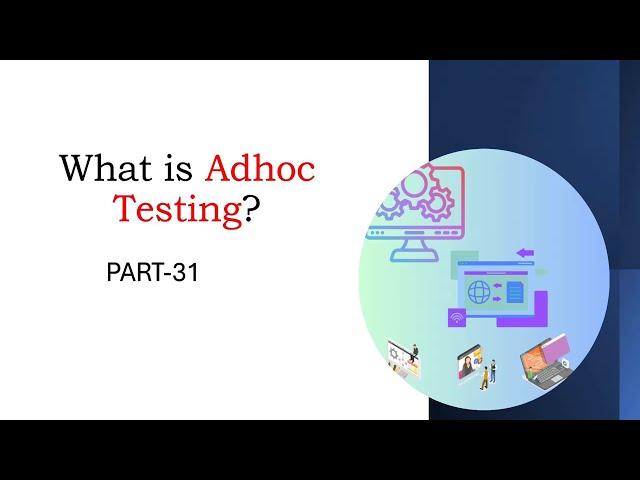 What is Adhoc testing | Part 31