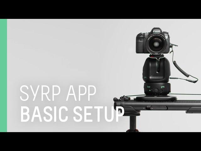 Syrp App - Basic Setup Tutorial