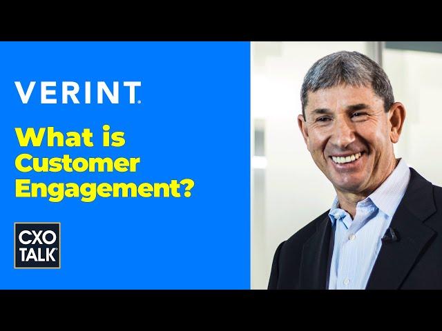 What is Customer Engagement? (with Verint CEO)  | CXOTalk