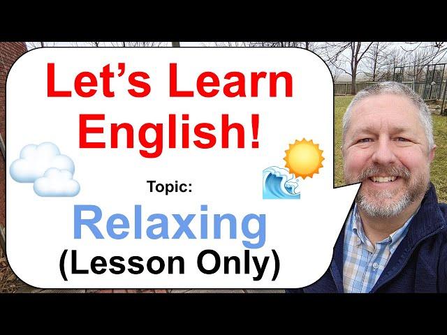 Free English Class! Topic: Relaxing! ️️ (Lesson Only)