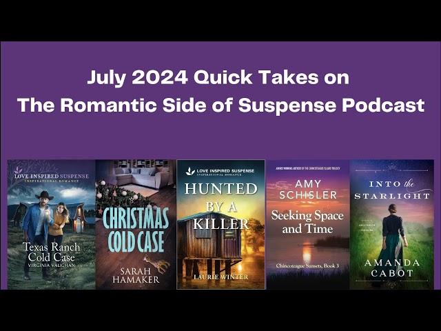 July 2024 Quick Takes in Christian Romantic Suspense (Episode 120)