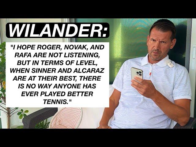 My Reaction to Wilander’s Statement About Sinner & Alcaraz Playing the Best Tennis Ever