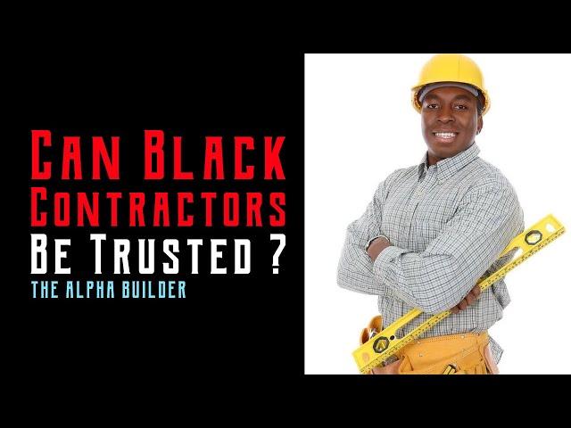 Can Black Male Contractors Be Trusted