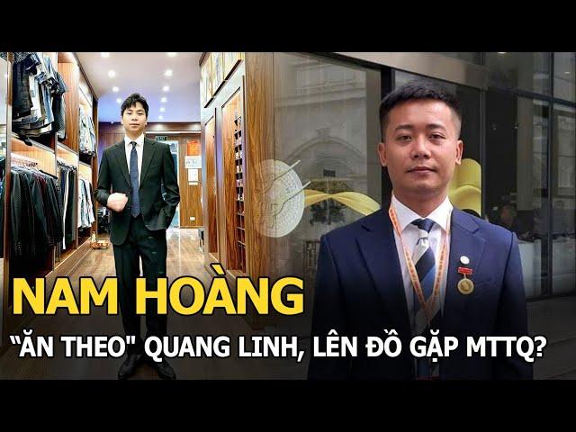 Nam Hoàng "ăn theo" Quang Linh, lên đồ gặp MTTQ?