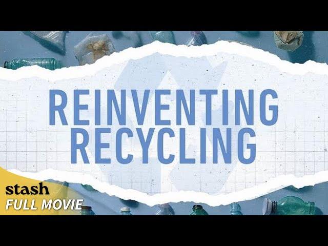 Reinventing Recycling | Environmental Awareness Documentary | Full Movie | Earth Day