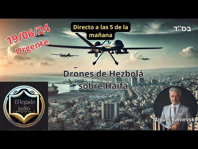 19/06/24 A las 5. Hezbolá filma Haifa: Revelan Imágenes de Drones sobre Infraestructuras Clave