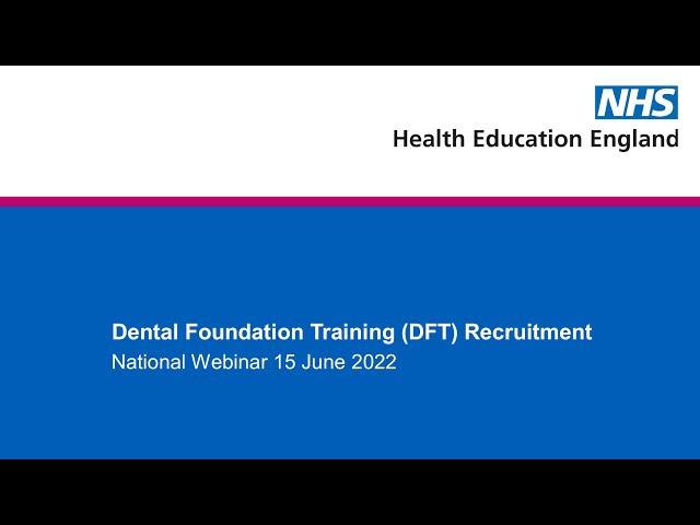 Dental Foundation Training (DFT) Recruitment Webinar 15 June 22