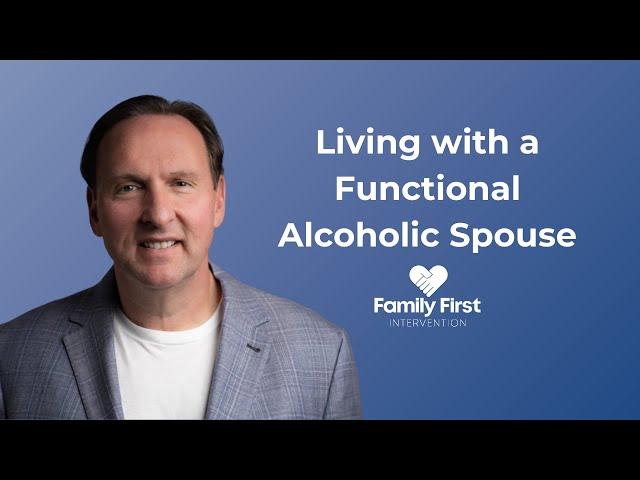 Living with a Functional Alcoholic Spouse