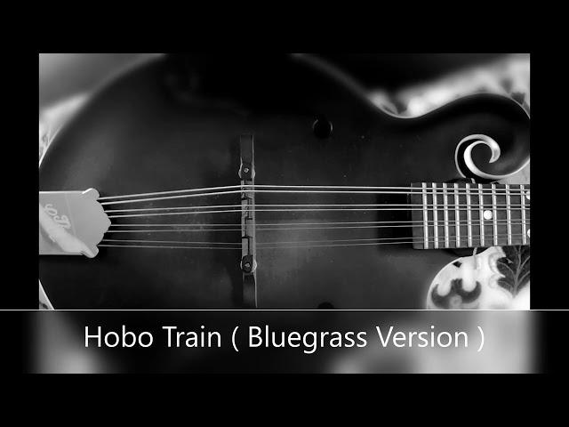 Hobo Train  Bluegrass Version