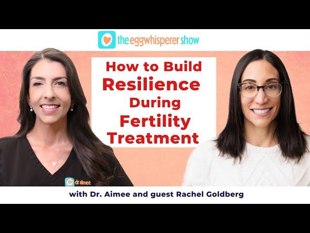 Building Resilience During Infertility: Tips from Rachel Goldberg on Mental Health and Relationships