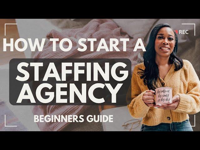 How to Start A Staffing Agency: Step by Step Process- Beginners with No Experience