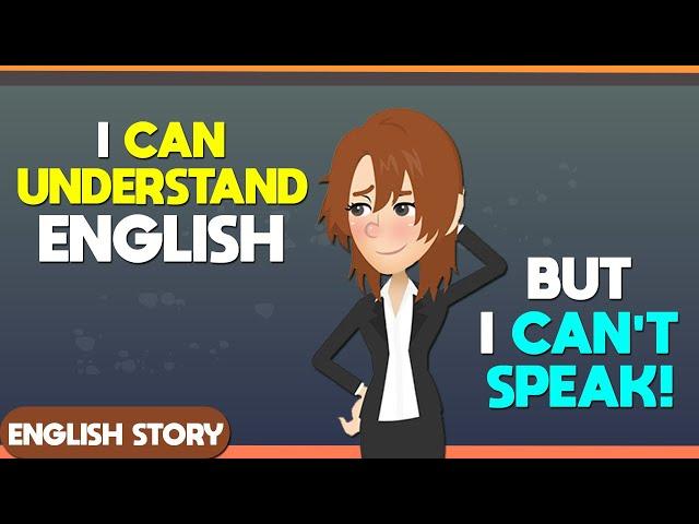 I Can Understand English, But I Can’t Speak | Daily Conversation to learn English | English Story