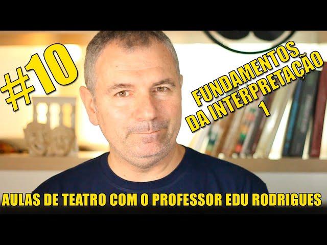 CURSO DE TEATRO ONLINE GRATUITO. Aula 10. Fundamentos da interpretação 1