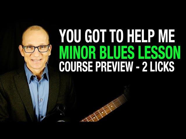 Minor Blues Course - You Got To Help Me