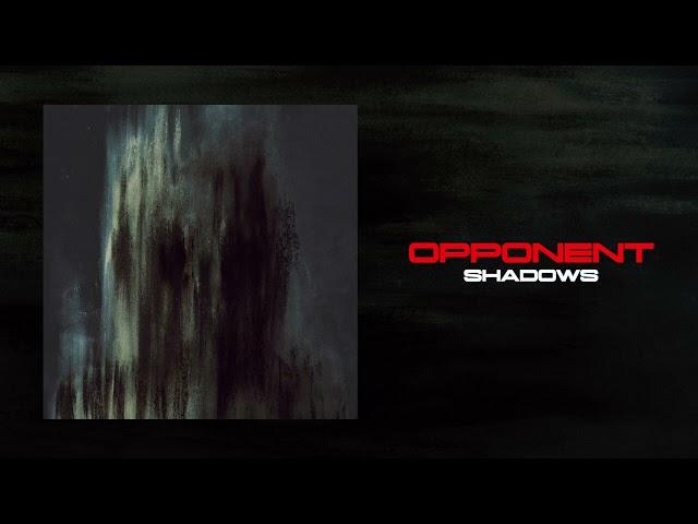 Opponent - Shadows