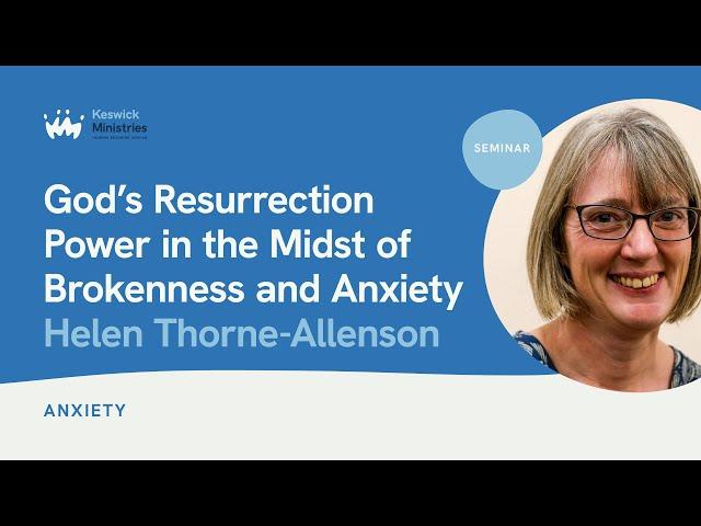 Seminar 5.1 | Helen Thorne-Allenson | Resurrection power in brokenness & suffering | KesCon24 Wk1