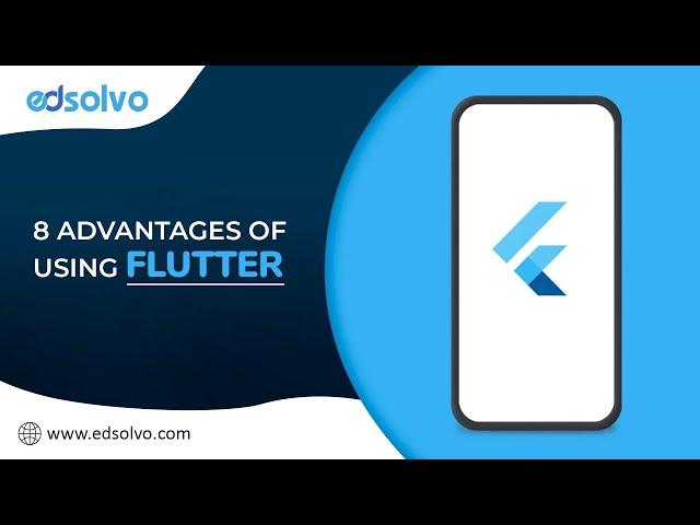 8 Advantages of Using Flutter | Flutter Application Development | edsolvo