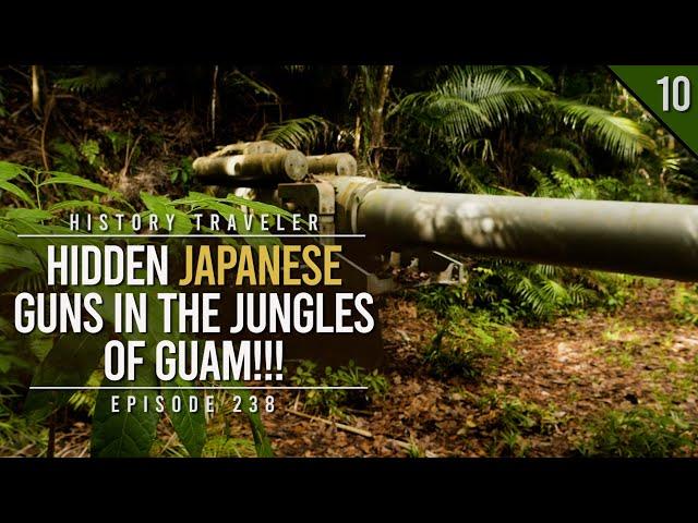 HIDDEN JAPANESE GUNS IN THE WWII JUNGLES OF GUAM! | History Traveler Episode 238