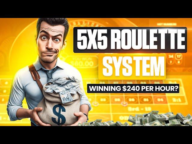 5x5 Roulette System: Winning $240 Per Hour?