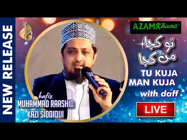 Tu Kuja man Kuja | Hafiz Muhammad Raashid Kazi Siddiqui | Live rendition with Daff