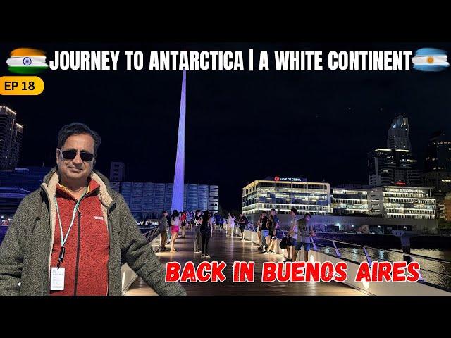 EP 18 | Back in Buenos Aires |  JOURNEY TO ANTARCTICA..A WHITE CONTINENT