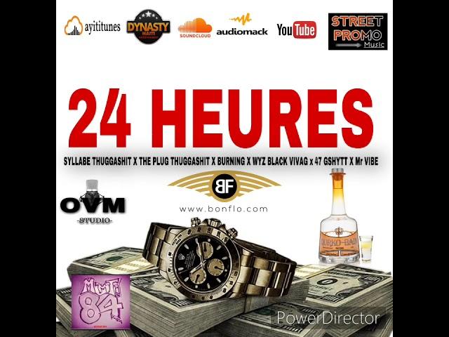 24 HEURES - Syllabe ThuggaShit feat The Plug x Burning x Wyz Black vivavg x 47 Gshytt x Mr Vibe