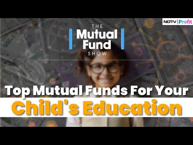 How To Use Mutual Funds To Fund Your Child's Education? I The Mutual Fund Show