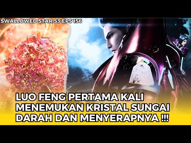 SWALLOWED STAR EPS 156 | PERTAMA KALI MENEMUKAN KRISTAL SUNGAI DARAH DAN MENYERAPNYA #swallowedstar