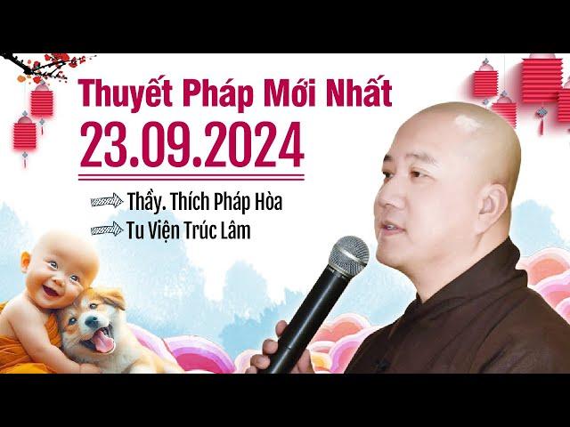 Thuyết Pháp Mới Nhất - Ngày 23/09/2024 | Thầy Thích Pháp Hòa - Tu Viện Trúc Lâm (Edmonton)