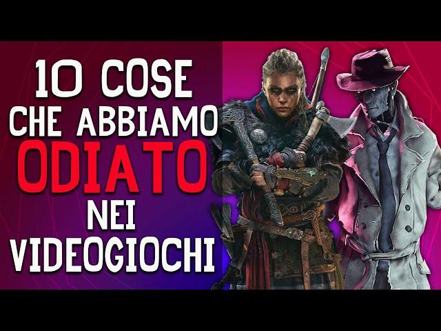 10 COSE che ODIAMO nei VIDEOGIOCHI!