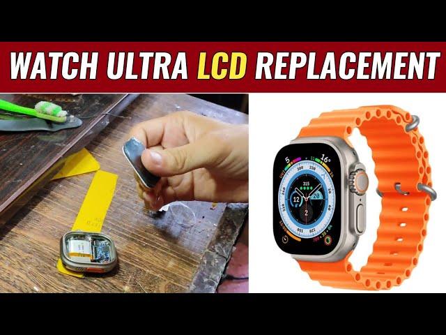 Watch Ultra Display Replacement | Smart watch Screen Changing