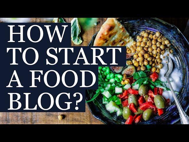 How To Start a Food Blog Like a Pro? - Step By Step Guide